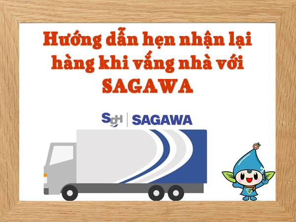 Xó 26: Cách hẹn lại ngày chuyển hàng của hãng SAGAWA - Xó của Suchan